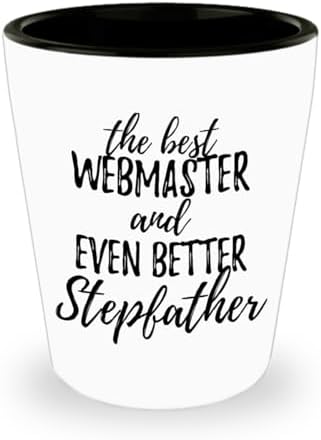 Cute Webmaster Stepfather Shot Glass Funny Gift Idea For Stepdad Gag Inspiring Joke The Best And Even Better 1.5 Oz Shotglass