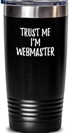 Trust Me I’m Webmaster Tumbler Funny Workplace Gift Idea Coworker Joke Insulated Cup With Lid Black 20 Oz