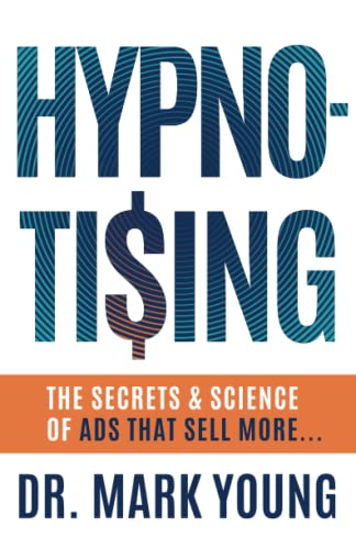 HYPNO-TISING: The Secrets and Science of Ads That Sell More…