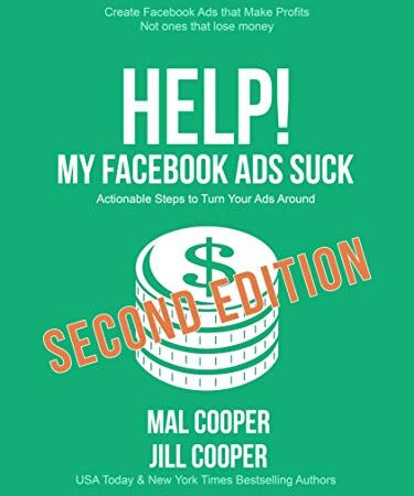 Help! My Facebook Ads Suck: Second Edition (Help! I’m an Author 1)