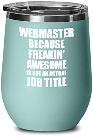 EzGift Funny Webmaster Wine Glass Freaking Awesome Gift Coworker Office Gag Insulated Tumbler With Lid Teal