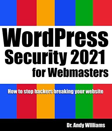 WordPress Security for Webmaster 2021: How to Stop Hackers Breaking into Your Website (Webmaster Series)