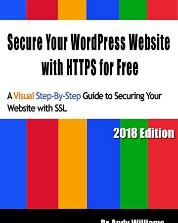 Secure Your WordPress Website with HTTPS for free: A Visual Step-by-Step Guide to Securing Your Website with SSL (Webmaster Series)