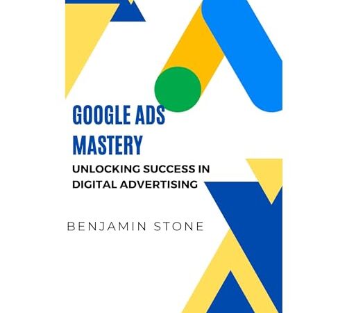 Google Ads Mastery: Unlocking Success in Digital Advertising