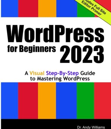 WordPress for Beginners 2023: A Visual Step-by-Step Guide to Mastering WordPress (Webmaster Series)