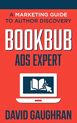 BookBub Ads Expert: A Marketing Guide to Author Discovery (Let’s Get Publishing Book 3)