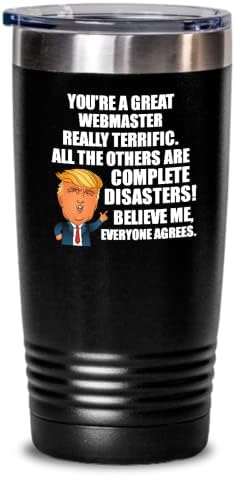 Trump Webmaster Tumbler Funny Gift For Webmaster Coworker Gag Great President Fan Potus Quote Office Joke Insulated Cup With Lid Black 20 Oz