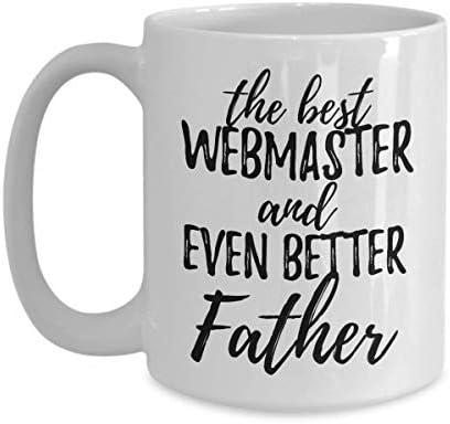 Webmaster Father Funny Gift Idea For Dad Mug Gag Inspiring Joke The Best and Even Better Coffee Tea Cup Large 15 oz