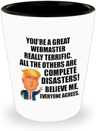 Trump Webmaster Shot Glass Funny Gift For Webmaster Coworker Gag Great President Fan Potus Quote Office Joke 1.5 Oz Shotglass