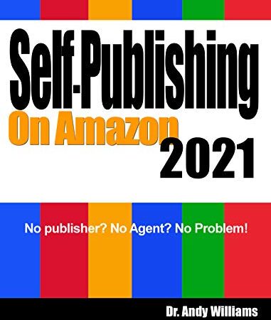 Self-Publishing on Amazon 2021: No publisher? No Agent? No Problem! (Webmaster Series)