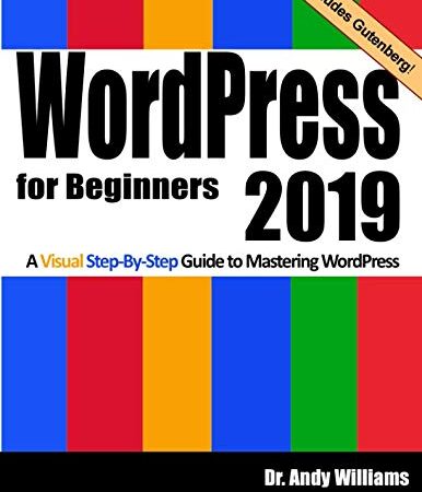 WordPress for Beginners 2019: A Visual Step-by-Step Guide to Mastering WordPress (Webmaster Series)