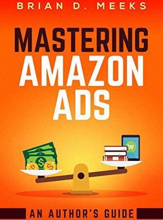 Mastering Amazon Ads: An Author’s Guide